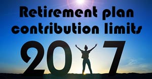 Retirement Plan Contribution Limits for 2017