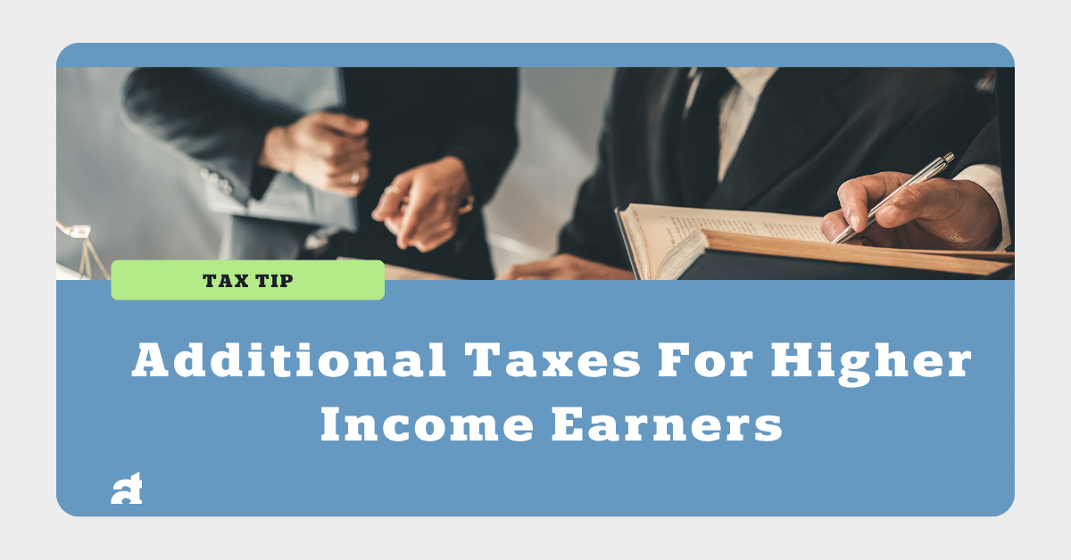 Additional Taxes For Higher Income Earners
