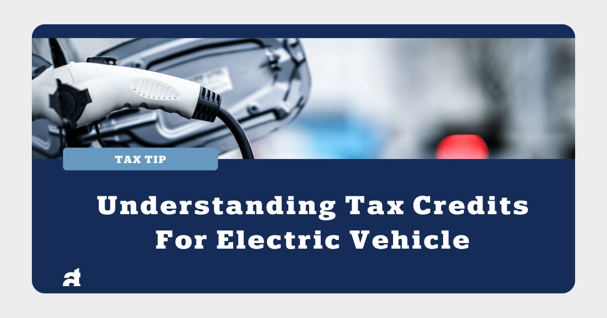 Understanding Tax Credits For Electric Vehicles