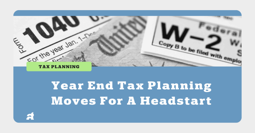 Year End Tax Planning Moves