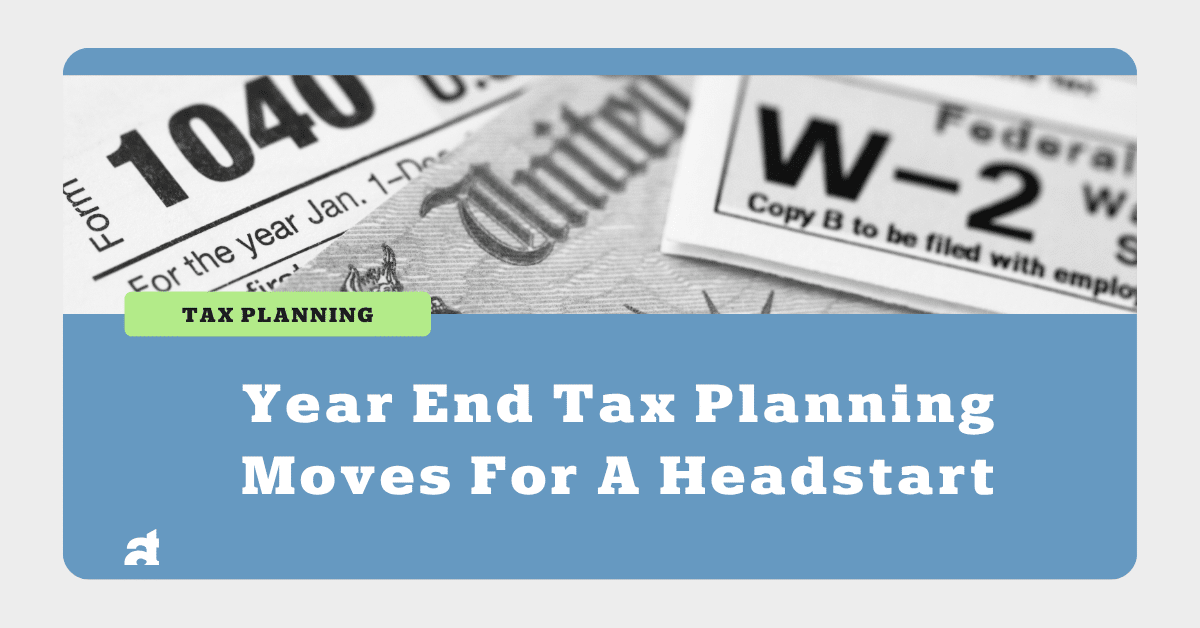 Year End Tax Planning Moves