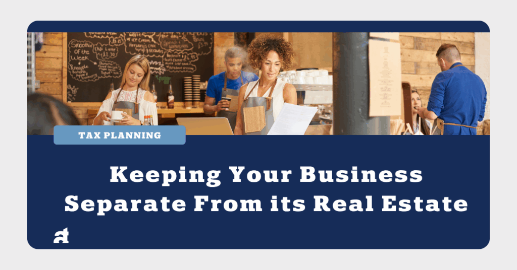 Keeping Your Business Separate From its Real Estate