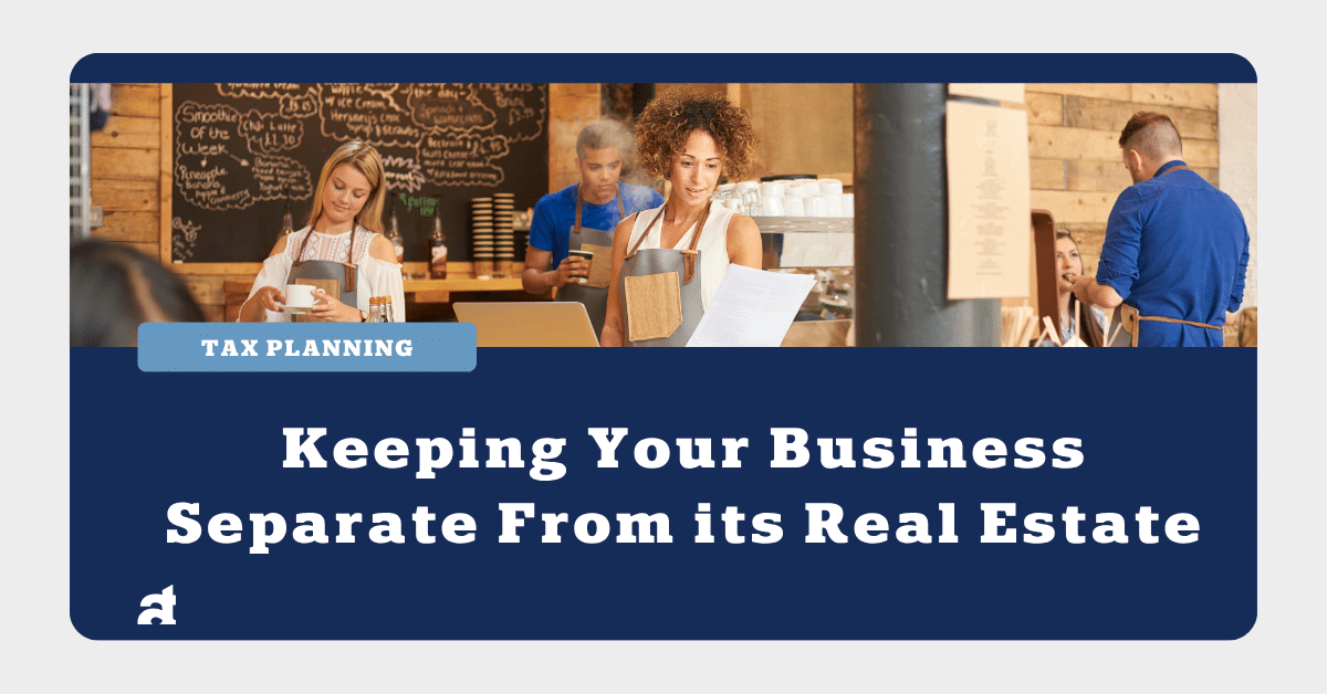 Keeping Your Business Separate From its Real Estate