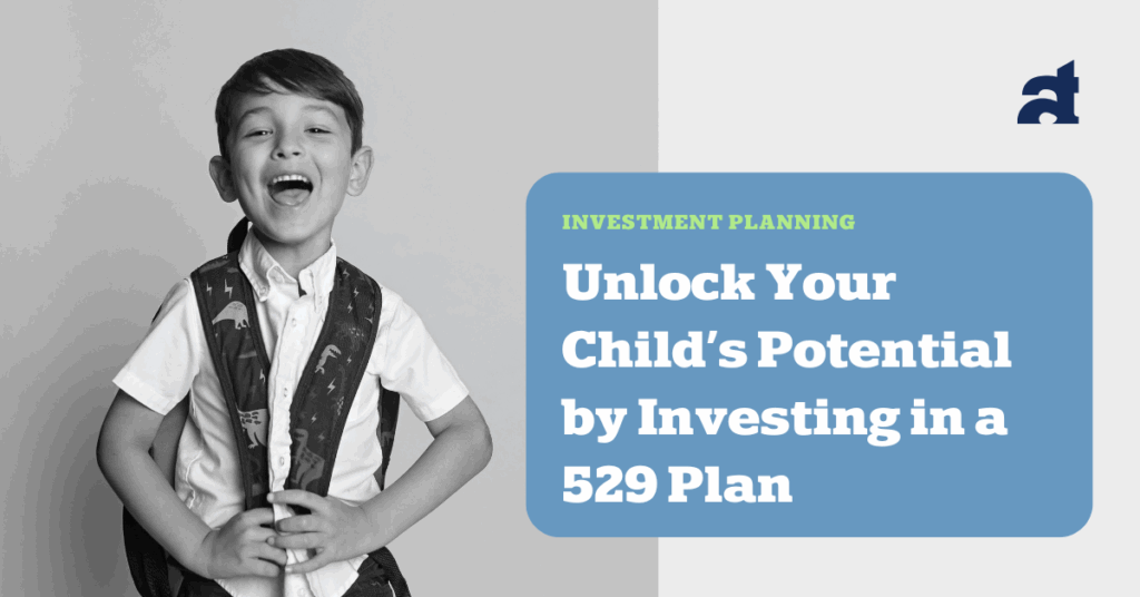 Unlock Your Child’s Potential by Investing in a 529 Plan