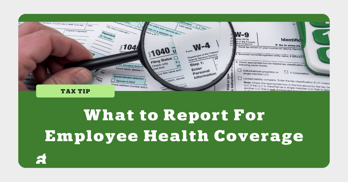 What to Report For Employee Health Coverage