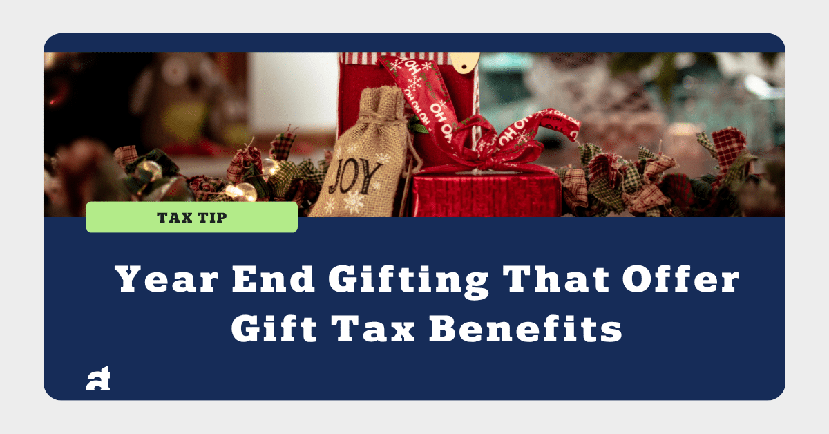 Year End Gifting That Offer Gift Tax Benefits