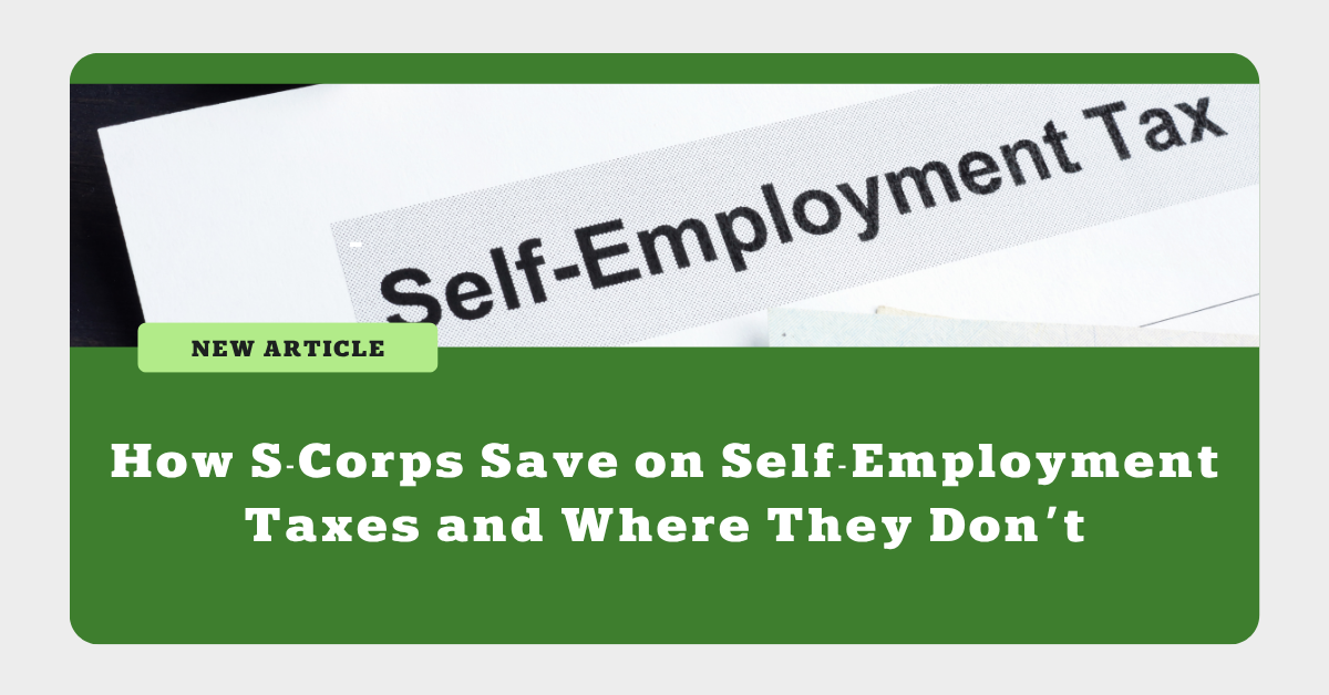 How S-Corps Save on Self-Employment Taxes
