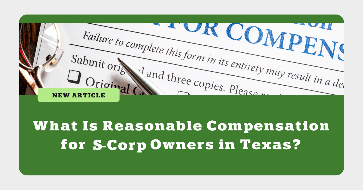 Reasonable Compensation for S-Corp Owners in Texas