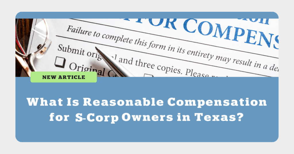 Reasonable Compensation for S-Corp Owners in Texas