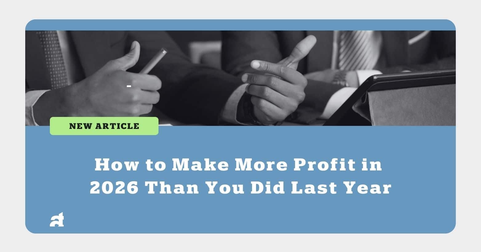 Make More Profit in 2026