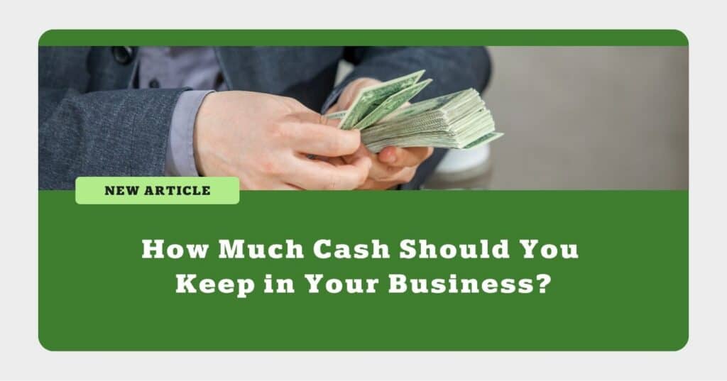 How Much Cash Should you Keep in Your Business