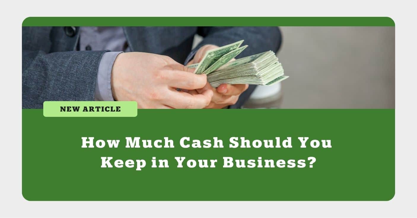 How Much Cash Should you Keep in Your Business